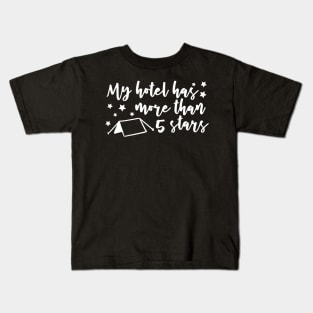 My Hotel Has More Than 5 Stars Tent Camping Kids T-Shirt